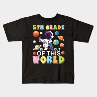 Astronaut Student Back School 5th Grade Is Out Of This World Kids T-Shirt